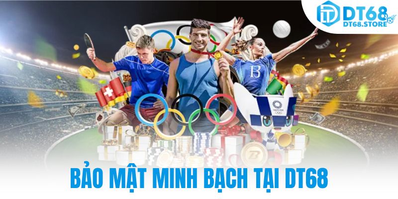 Bảo mật minh bạch tại DT68