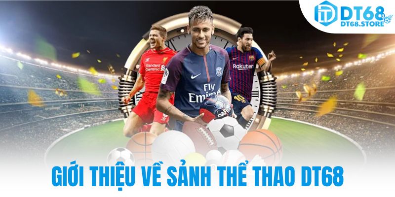 Giới thiệu về sảnh thể thao DT68