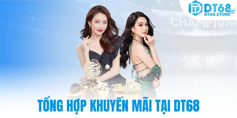 Tổng hợp khuyến mãi tại DT68