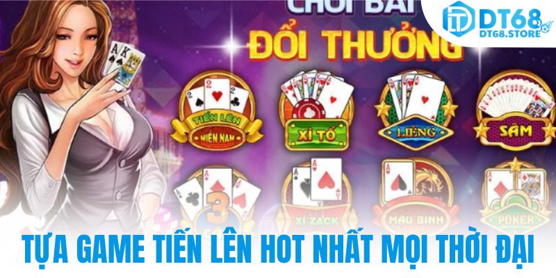 Tựa game tiến lên hot nhất mọi thời đại