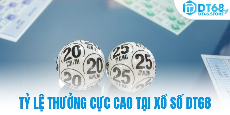Tỷ lệ thưởng cực cao tại xổ số DT68
